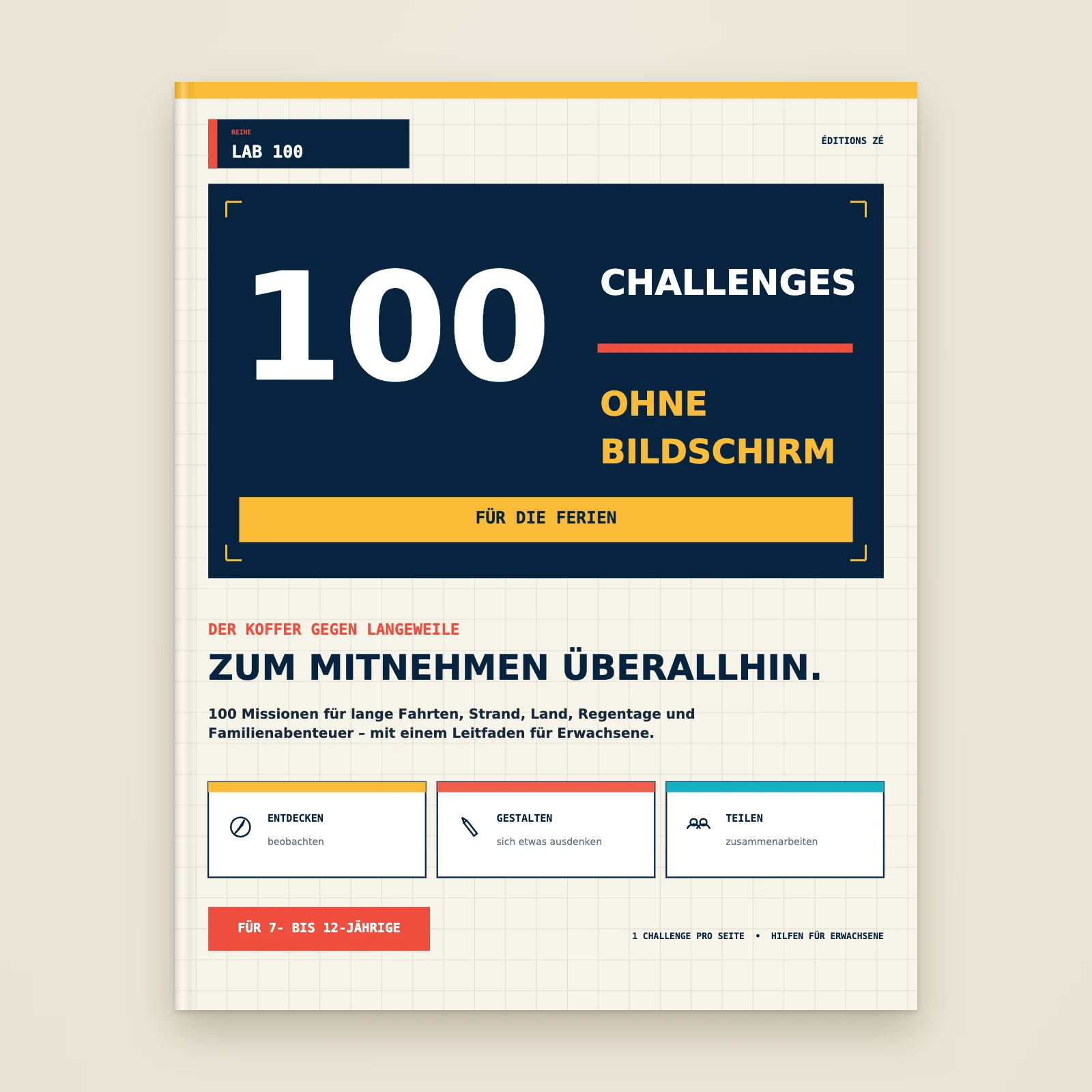 Cover des Buchs „100 Challenges ohne Bildschirm für die Ferien“, Reihe Lab 100, Éditions Zé, für 7- bis 12-Jährige
