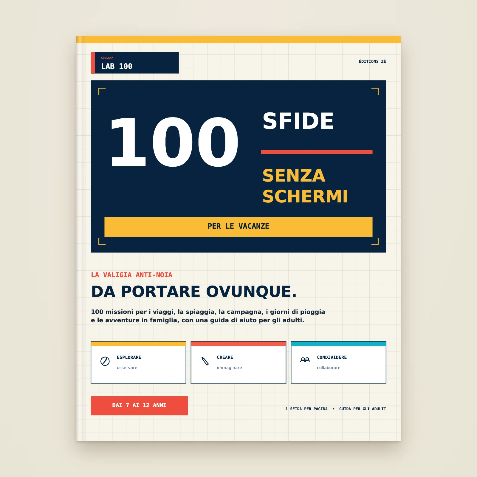 Copertina del libro «100 sfide senza schermi per le vacanze», collana Lab 100, Éditions Zé, dai 7 ai 12 anni