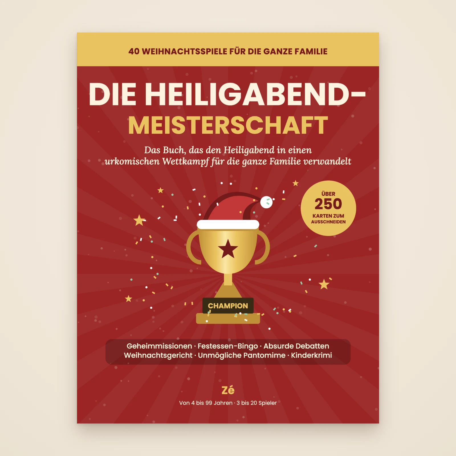 Cover des Buchs „Die Heiligabend-Meisterschaft“ von Zé: 40 Weihnachtsspiele für die ganze Familie, goldener Pokal mit Weihnachtsmütze auf rotem Grund, Plakette „über 250 Karten zum Ausschneiden“, 4 bis 99 Jahre, 3 bis 20 Spieler