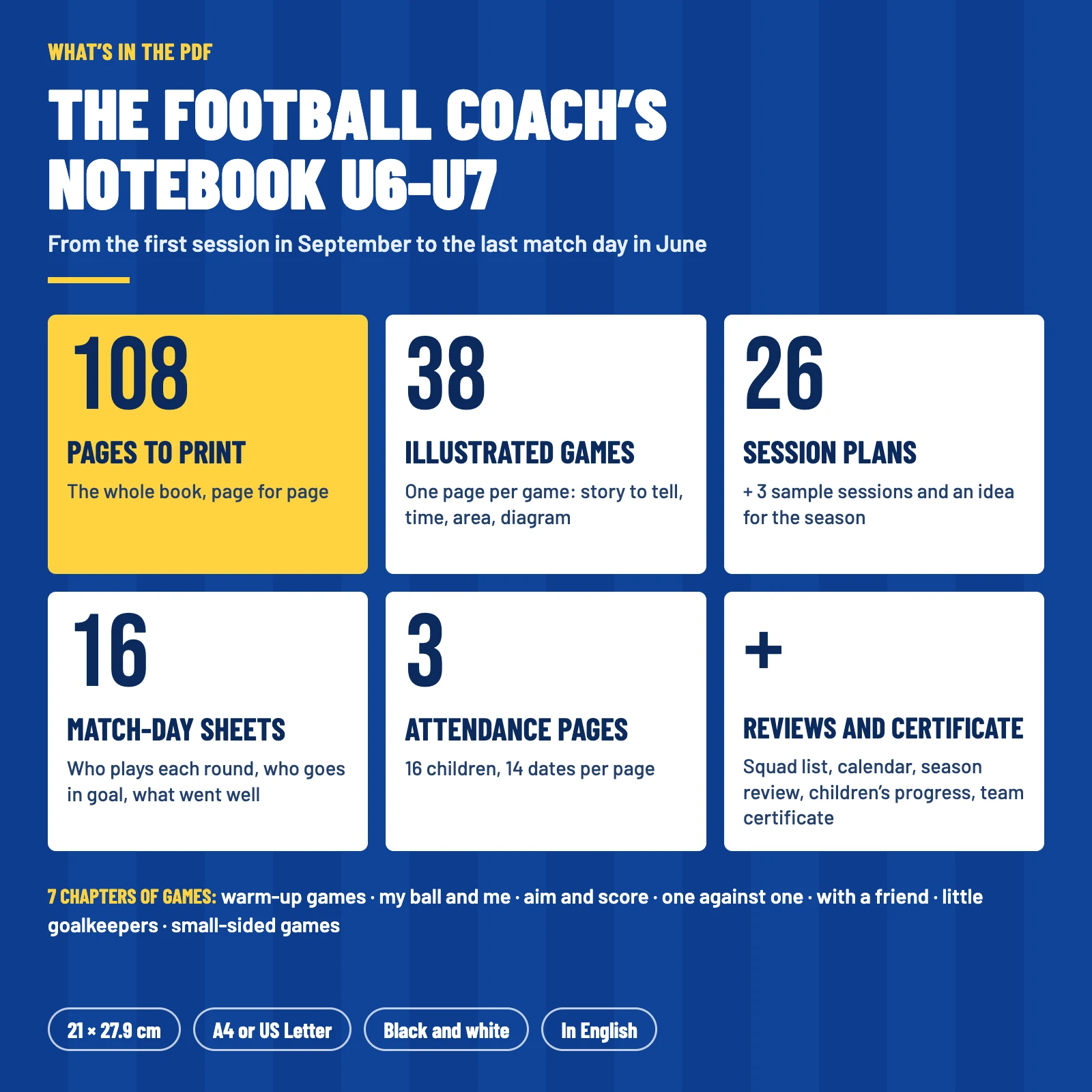 What’s in the PDF: 108 pages to print, 38 illustrated games in 7 chapters, 26 session plans, 16 match-day sheets, 3 attendance pages, reviews and team certificate, 21 × 27.9 cm, black and white