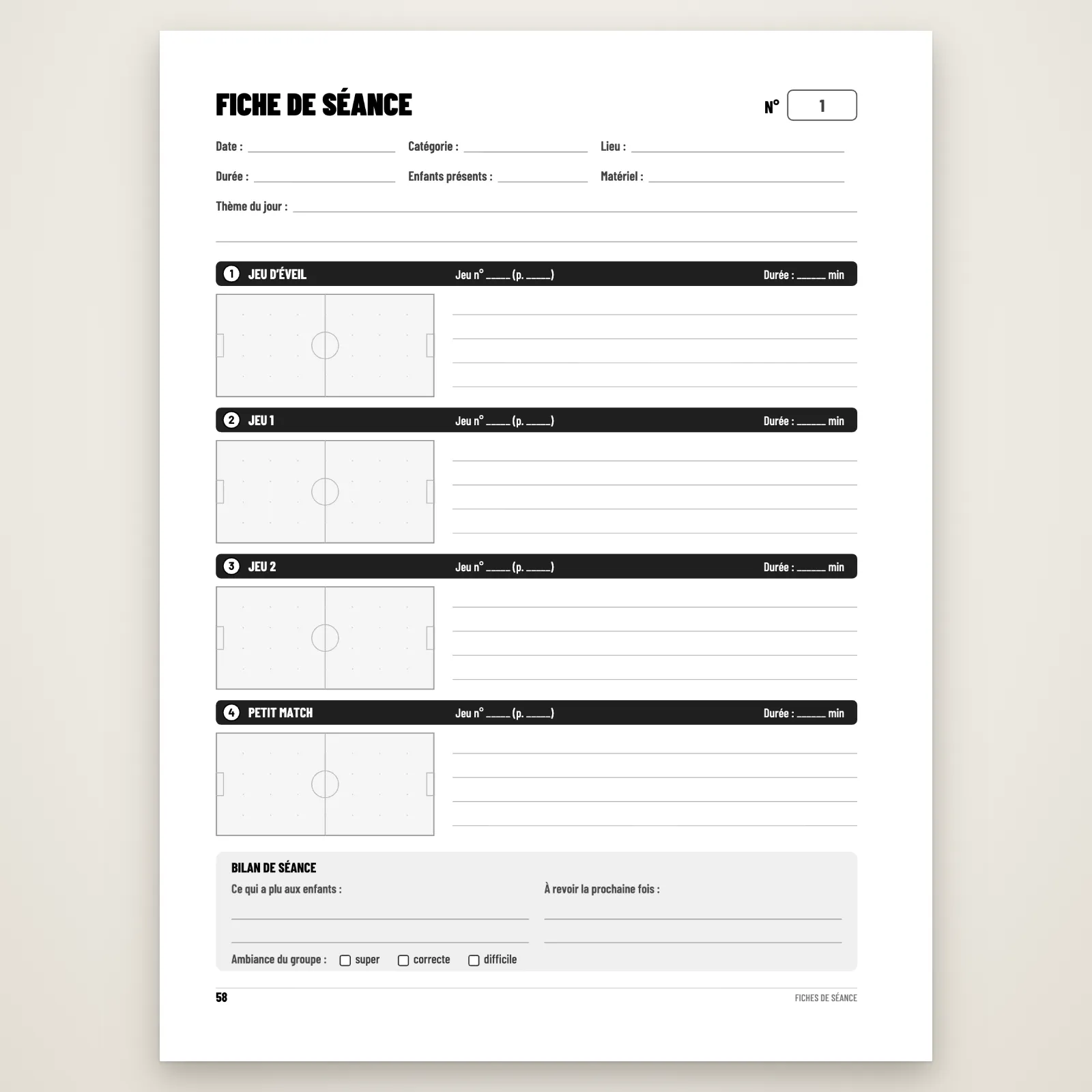 Fiche de séance vierge : date, lieu, enfants présents, thème du jour, puis jeu d'éveil, jeu 1, jeu 2 et petit match avec un petit terrain à dessiner pour chacun, et bilan de séance