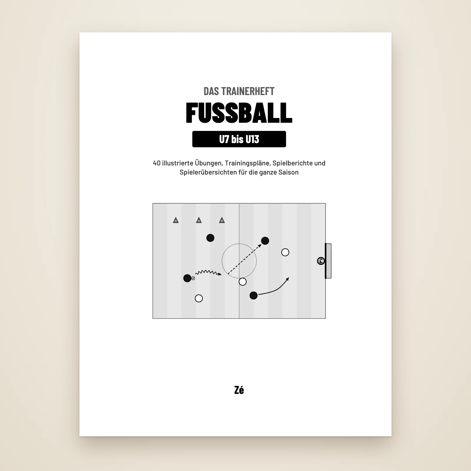 Titelseite des PDFs: „Das Trainerheft Fußball, U7 bis U13“, 40 illustrierte Übungen, Trainingspläne, Spielberichte und Spielerübersichten, von Zé