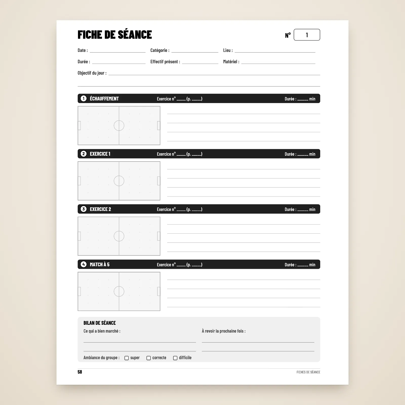 Fiche de séance vierge : date, lieu, objectif du jour, échauffement, exercice 1, exercice 2 et match à 5 avec un petit terrain à dessiner pour chacun, bilan de séance