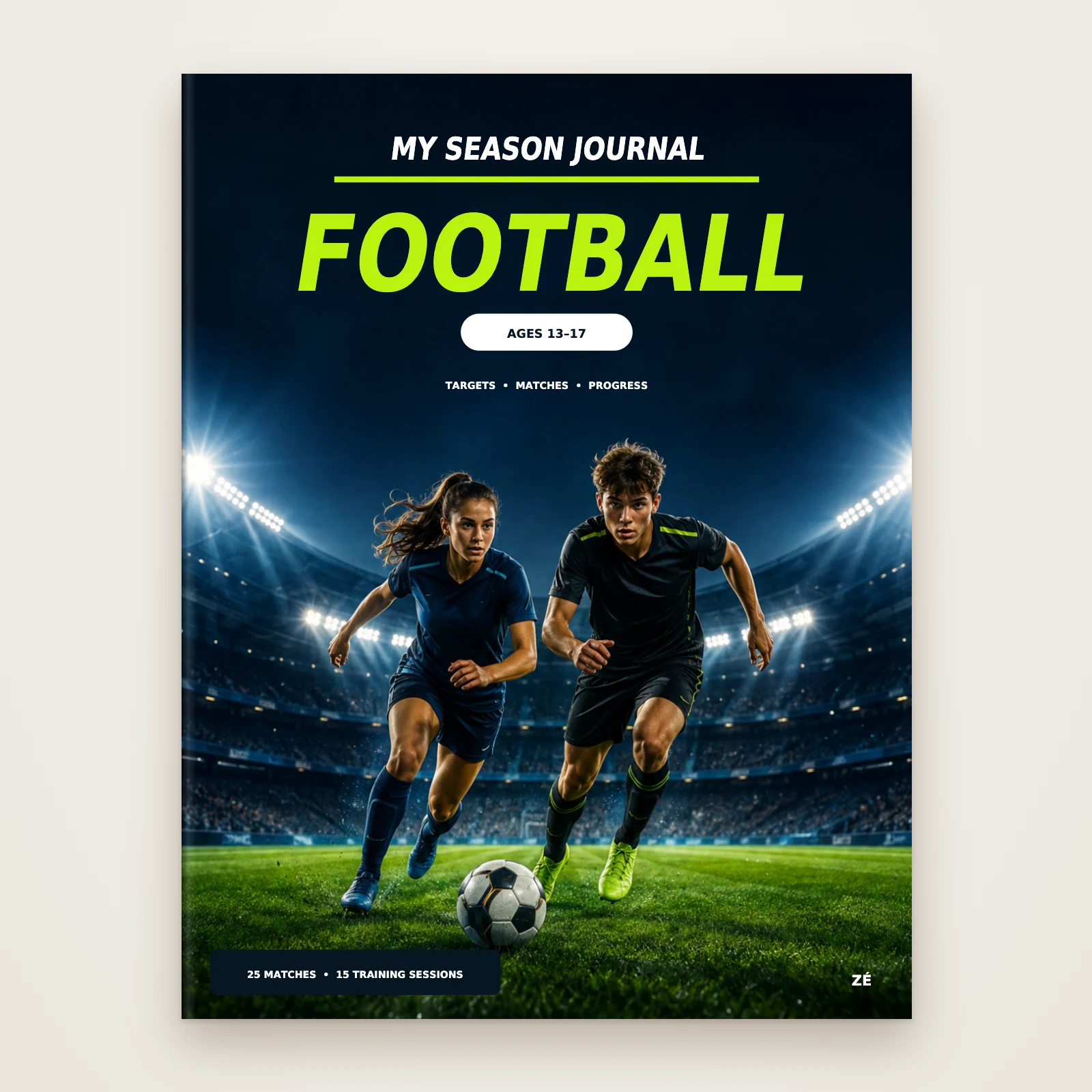 Cover of the book "My Football Season Journal", ages 13–17, Éditions Zé: FOOTBALL in green, a girl and a boy running towards the ball in a floodlit stadium