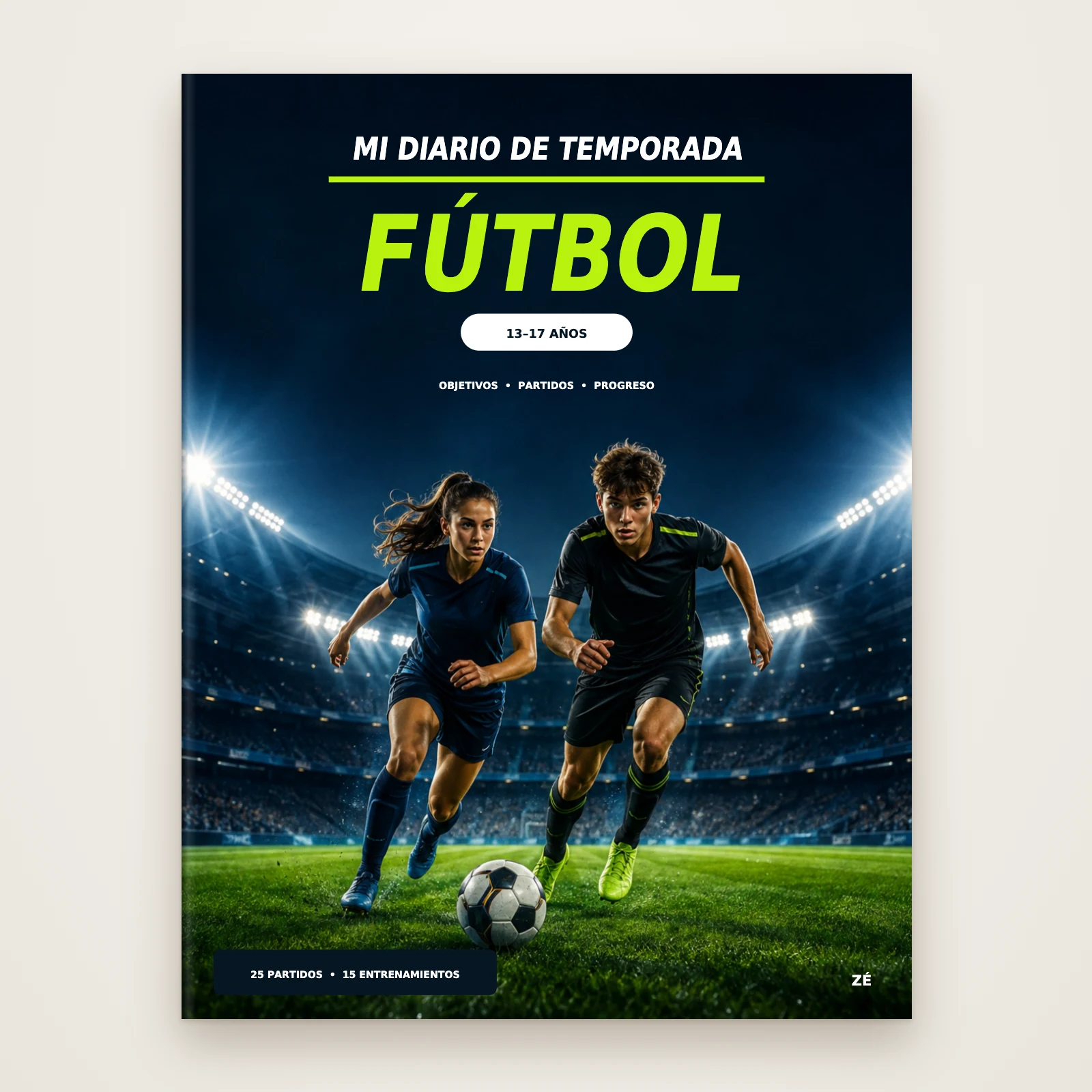 Portada del libro «Mi diario de temporada de fútbol», de 13 a 17 años, Éditions Zé: FÚTBOL en verde, una chica y un chico corren hacia el balón en un estadio iluminado