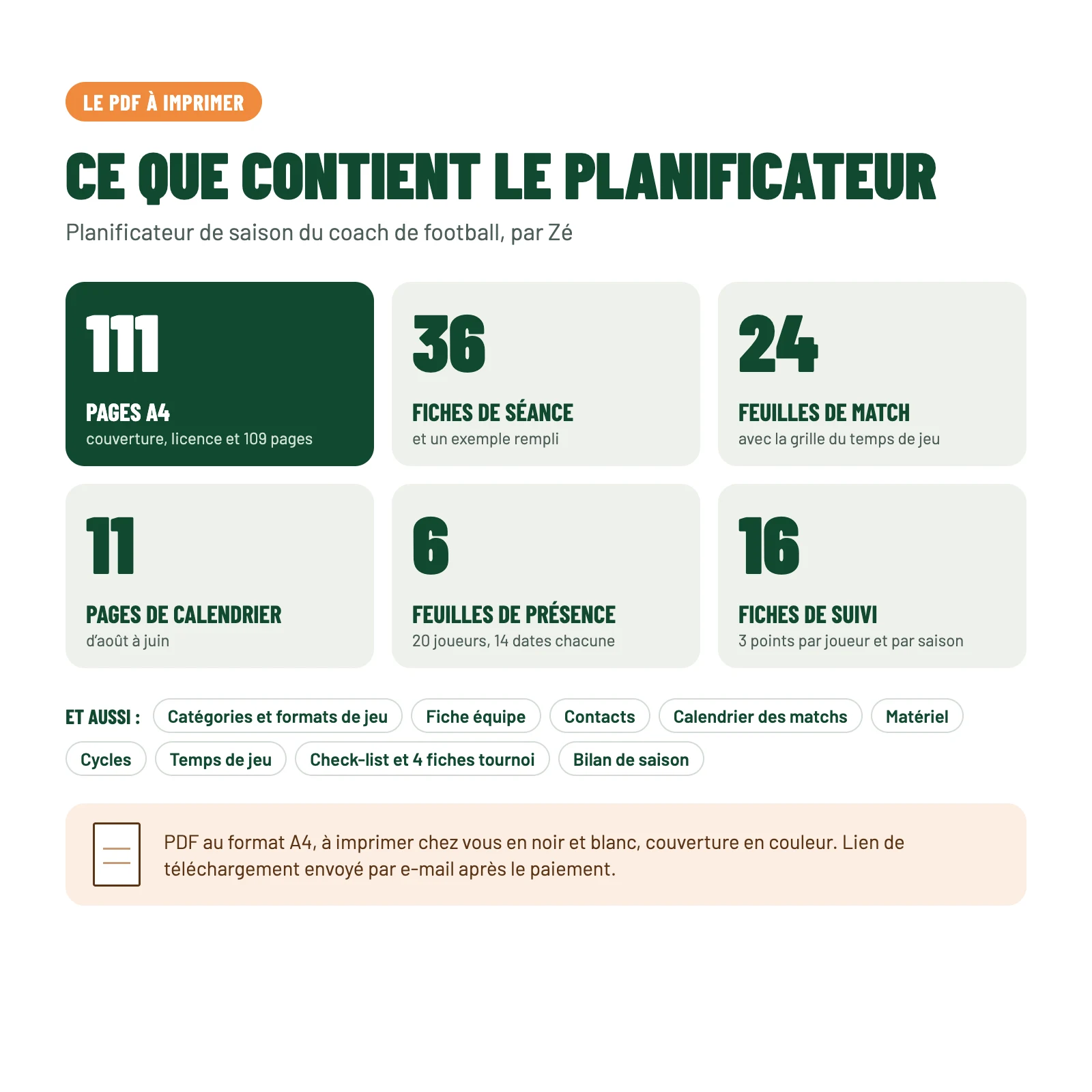 Contenu du PDF : 111 pages A4, 36 fiches de séance, 24 feuilles de match, 11 pages de calendrier, 6 feuilles de présence et 16 fiches de suivi des joueurs