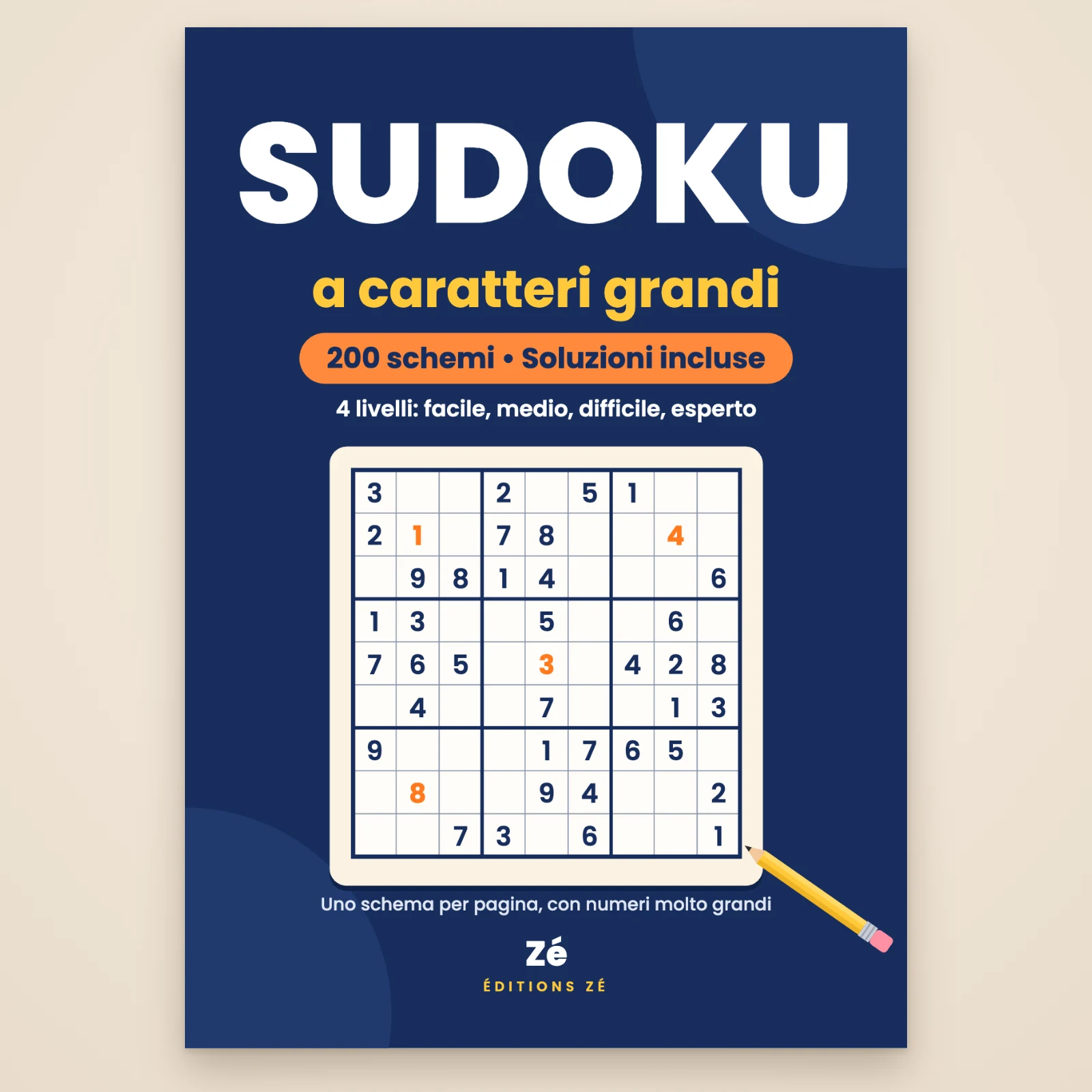 Copertina del libro «Sudoku a caratteri grandi» di Zé: 200 schemi in 4 livelli (facile, medio, difficile, esperto), soluzioni incluse